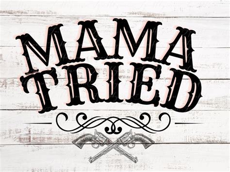 Mama Tried Png Mama Tried Sublimate Western Png Mama Png Etsy