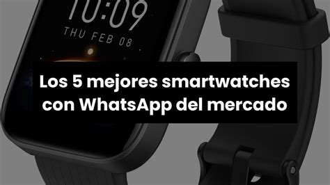 SMARTWATCH CON WHATSAPPLos 5 Mejores Smartwatches Con WhatsApp Del