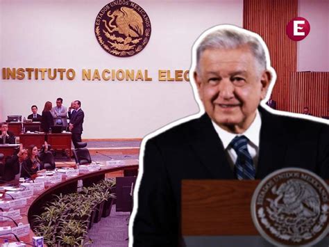 Amlo Critica El Ine Tras Cepillarlo Son Como La Inquisici N