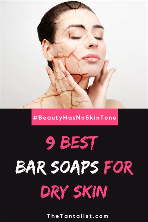 9 Best Bar Soaps for Dry Skin that Gives Extra Nourishment - The TantaList