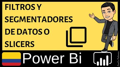 Power Bi Capítulo 37 FILTROS y SEGMENTADORES de DATOS o SLICERS YouTube