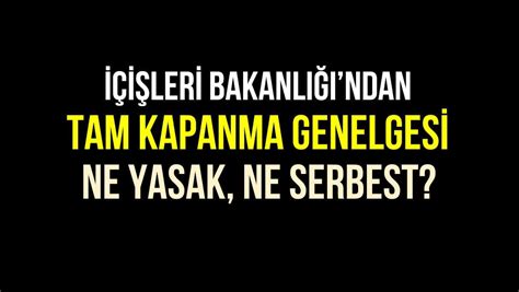 İçişleri Bakanlığı ndan 81 il valiliğine tam kapanma genelgesi