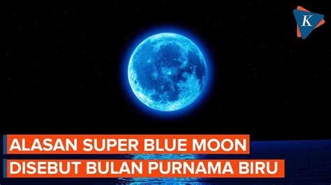 Mengapa Fenomena Super Blue Moon Disebut Bulan Purnama Biru YouTube