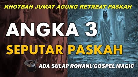 Khotbah Jumat Agung Paskah Angka Seputar Paskah Retreat Paskah