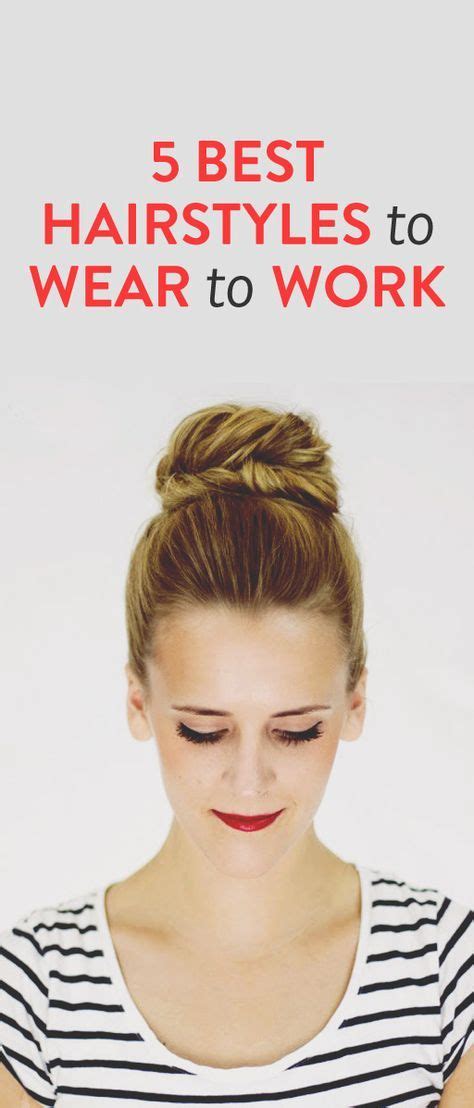 5 Work Hairstyles You Can Do In 3 Simple Steps Easy Work Hairstyles Work Hairstyles Easy