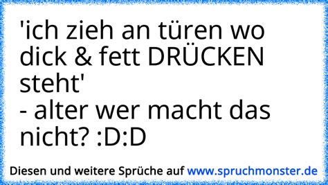 Ich Zieh An Türen Wo Dick And Fett DrÜcken Steht Alter Wer Macht Das