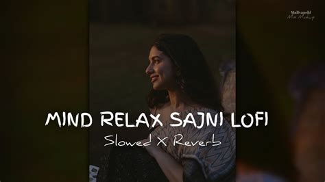 Sajni Re Lofi O Sajni Re Mix Mashup Song Lofi Sajni Mashup O