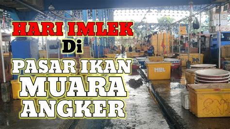 Jelang Imlek Pasar Ikan Muara Angke Jadi Sepi Youtube