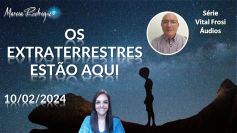 SÉRIE VITAL FROSI ÁUDIO OS EXTRATERRESTRES ESTÃO AQUI 10 02 2024