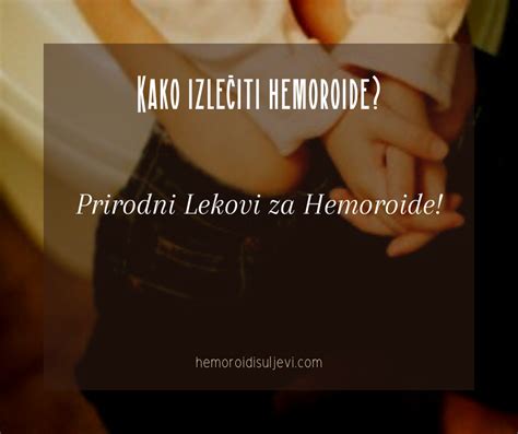 Hemoroidi Uljevi Le Enje Hemoroida Ili Uljeva Hemoroidi Krema