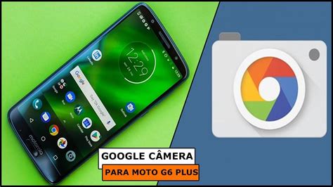 Baixe E Instale O Google C Mera Gcam No Motorola Moto G Plus Youtube