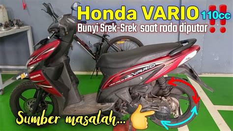 Penyebab Honda Vario Bunyi Kasar Saat Roda Diputar Ini Penyebab Dan