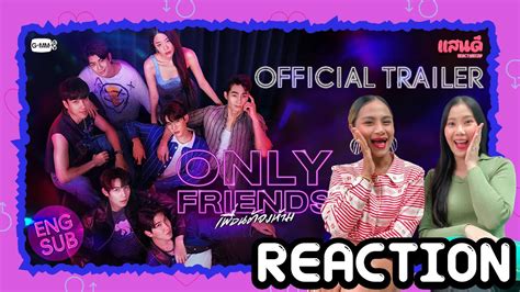 Reaction Official Trailer Only Friends เพื่อนต้องห้าม แสนดีมีสุข