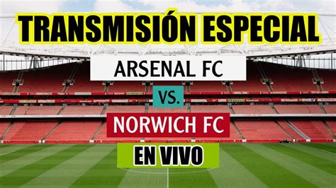 🔴 En Vivo Arsenal Vs Norwich Youtube