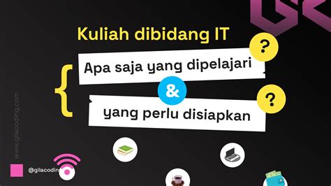 Kuliah Dibidang IT Apa Saja Yang Dipelajari Apa Yang Perlu Disiapkan