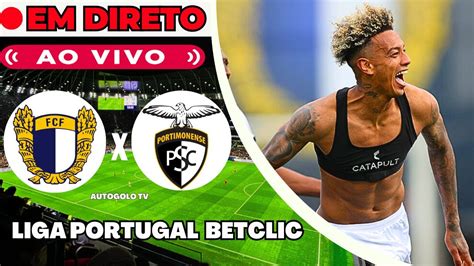 FAMALICÃO X PORTIMONENSE EM DIRETO LIGA PORTUGAL BETCLIC JOGO AO