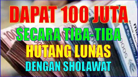 DAPAT 100 JUTA SECARA TIBA TIBA BERKAH SHOLAWAT JIBRIL DOA DZIKIR