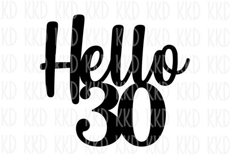 Hello 30 Svg 30th Birthday Svg Bundle 30 Png Birthday Svg Cake Topper Svg Cricut Cut Files