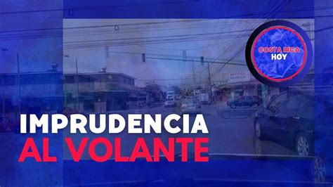 Imprudencias Al Volante En Costa Rica Irrespeto A Las Se Ales De