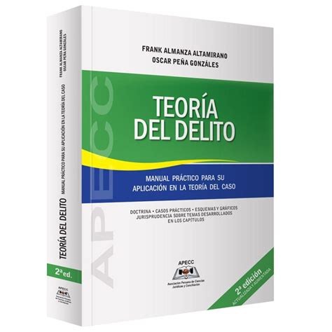 TeorÍa Del Delito Manual Práctico Para Su Aplicación En La Teoría Del Caso