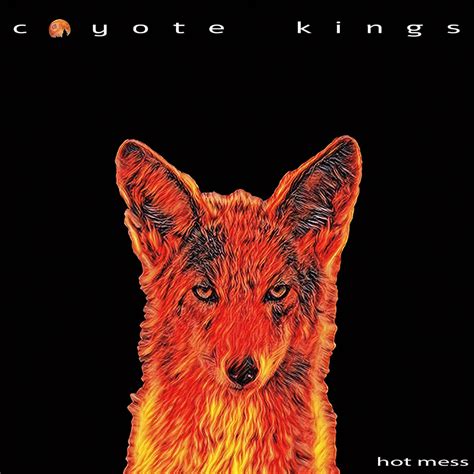 Альбом Hot Mess Coyote Kings Apple Music