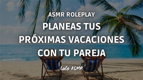 Asmr Roleplay De Pareja Planeamos Las Vacaciones Laloasmr Youtube