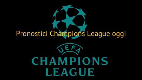 Pronostici Champions League Oggi X E Risultati Esatti