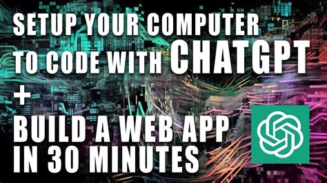 Set Up Your Computer To Code With ChatGPT Make Your First Web App In