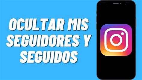 C Mo Ocultar Mis Seguidores Y Seguidos De Instagram Youtube