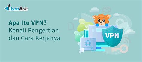 Apa Itu Vpn Kenali Pengertian Dan Cara Kerjanya