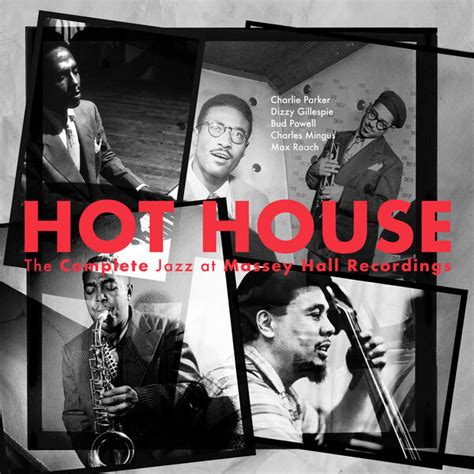 Hot House The Complete Jazz At Massey Hall Recordings Live At Massey