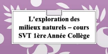 Chapitre L Exploration Des Milieux Naturels Cours Svt Re Ann E