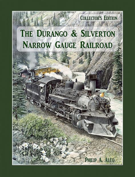 The Durango And Silverton Narrow Gauge Railroad Collectors Edition