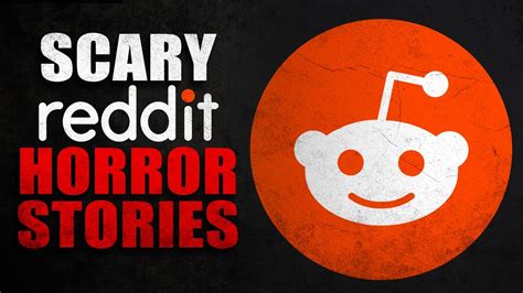 Reddit Horror Stories For An Intense Set Of Paranormal Nightmares And