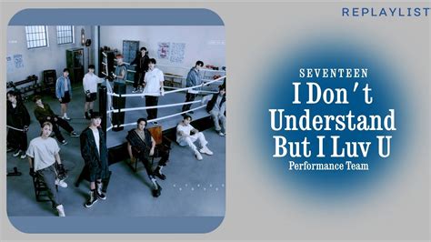 Seventeen — I Dont Understand But I Luv U Performance Team Lyrics