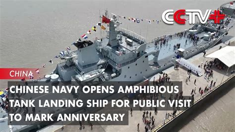 Chinese Navy Opens Amphibious Tank Landing Ship For Public Visit To Mark Anniversary Youtube