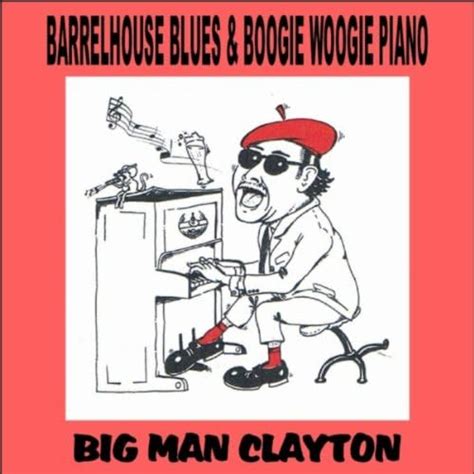 Amazon Barrelhouse Blues Boogie Woogie Piano Big Man Clayton