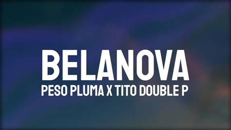 Peso Pluma X Tito Double P BELANOVA Letra Lyrics YouTube Music