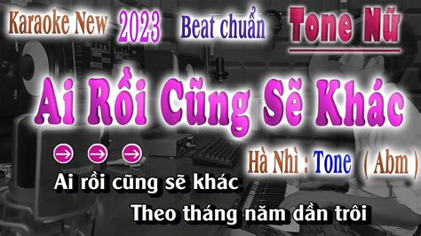 Ai Rồi Cũng Sẽ Khác Karaoke Beat Chuẩn Hà Nhì 2023 song nhien