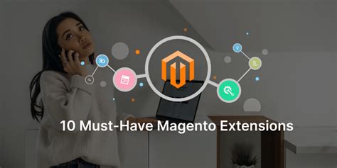 Enhance Your Ecommerce Store With These Must Have Magento Extensions