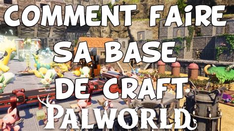 Comme Faire Sa Base Principale Ou Base De Craft Dans PalWorld FR YouTube