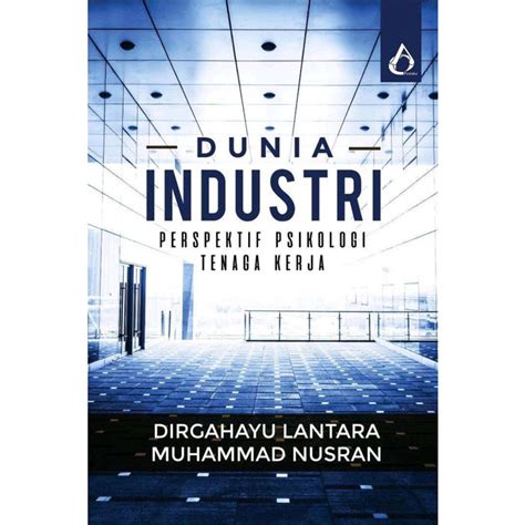 Jual Buku Dunia Industri Perspektif Psikologi Tenaga Kerja Shopee