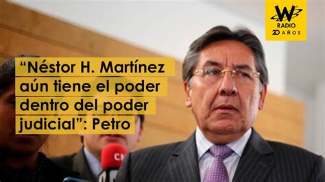 Néstor Humberto Martínez aún tiene el poder dentro del poder judicial