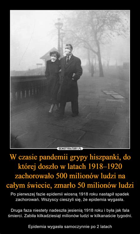 W czasie pandemii grypy hiszpanki do której doszło w latach 19181920