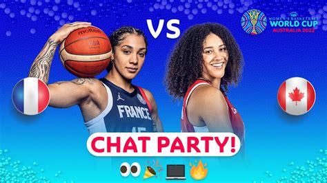 France V Canada Chat Party Fiba Women S Basketball World Cup