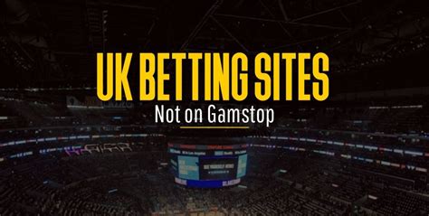 Uk Betting Sites Not On Gamstop