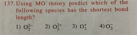 Using Mo Theory Predict Which Of The Following Species Has The