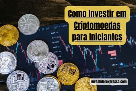 Como Investir Em Criptomoedas Para Iniciantes