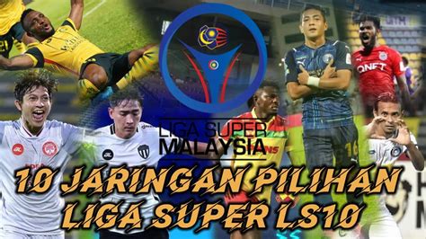 10 JARINGAN PILIHAN LIGA SUPER LS10 YouTube