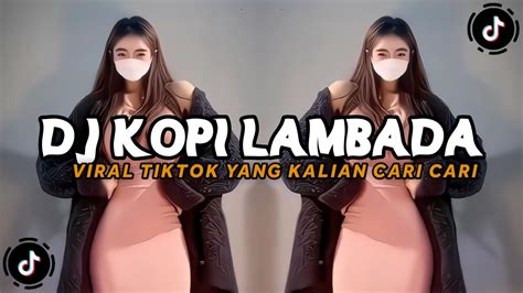 Dj Kopi Lambada Full Bass Dj Viral Tiktok Terbaru Youtube